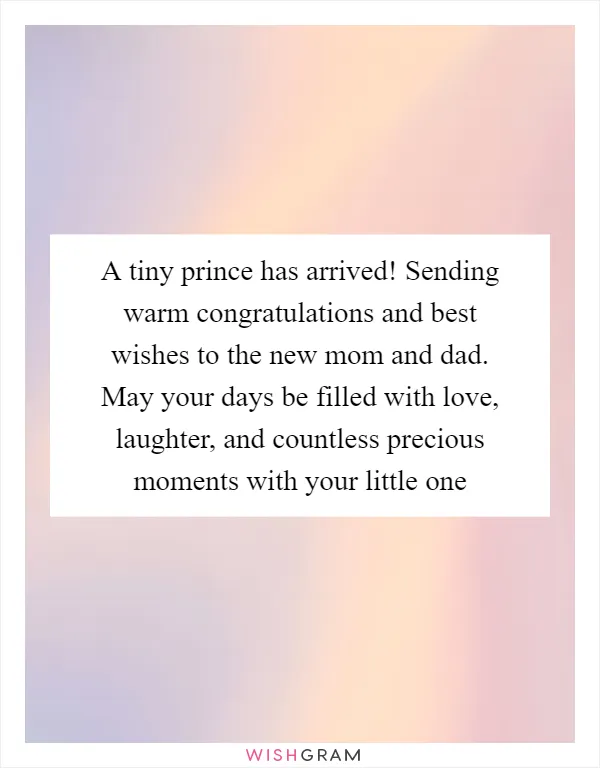 A tiny prince has arrived! Sending warm congratulations and best wishes to the new mom and dad. May your days be filled with love, laughter, and countless precious moments with your little one