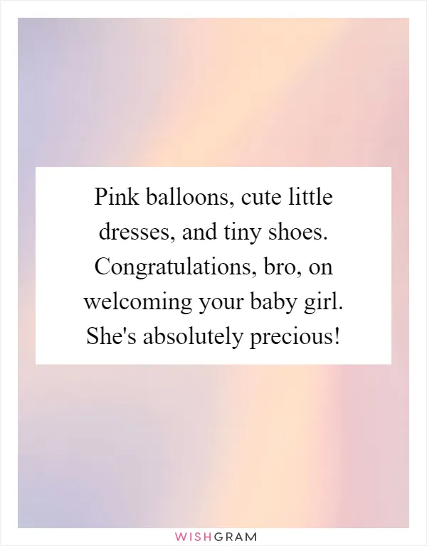 Pink balloons, cute little dresses, and tiny shoes. Congratulations, bro, on welcoming your baby girl. She's absolutely precious!