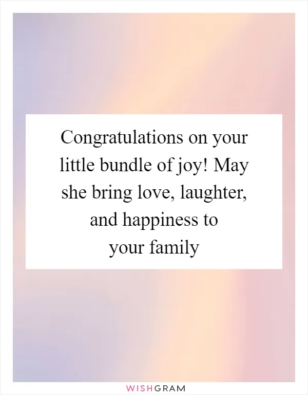 Congratulations on your little bundle of joy! May she bring love, laughter, and happiness to your family