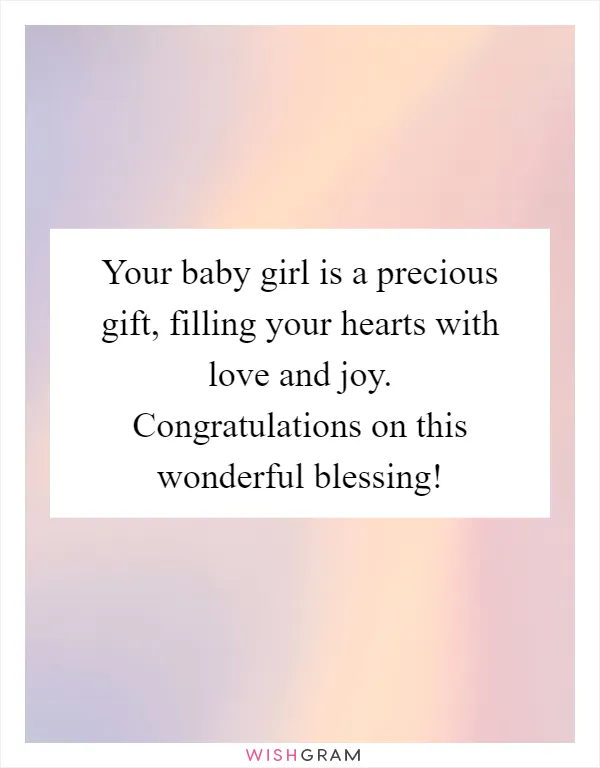 Your baby girl is a precious gift, filling your hearts with love and joy. Congratulations on this wonderful blessing!