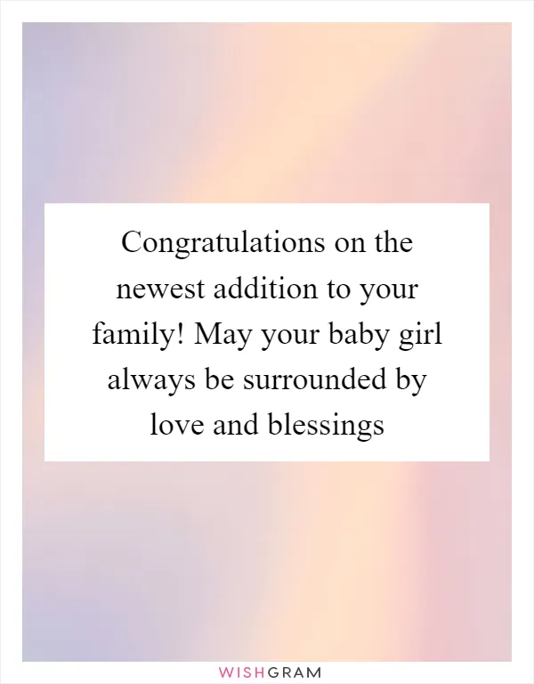 Congratulations on the newest addition to your family! May your baby girl always be surrounded by love and blessings