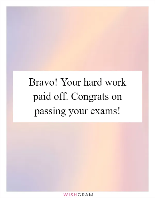 Bravo! Your hard work paid off. Congrats on passing your exams!