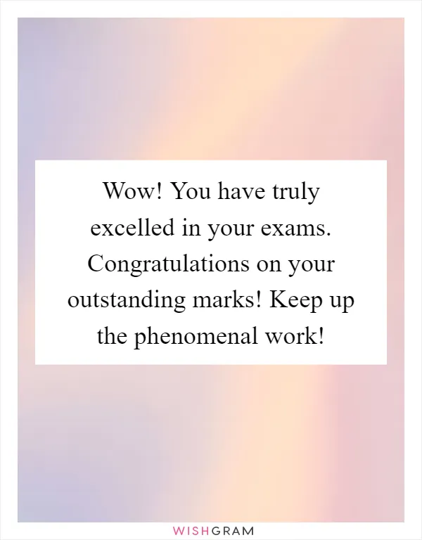 Wow! You have truly excelled in your exams. Congratulations on your outstanding marks! Keep up the phenomenal work!