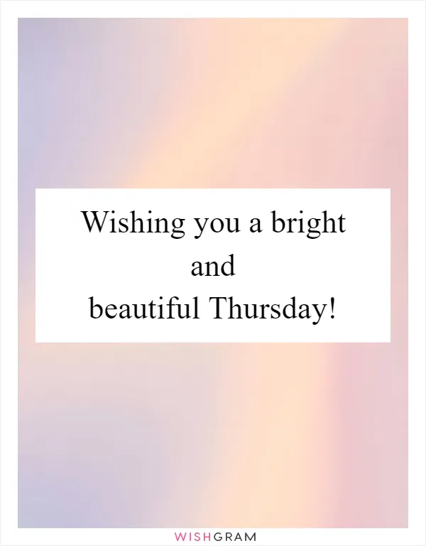 Wishing you a bright and beautiful Thursday!