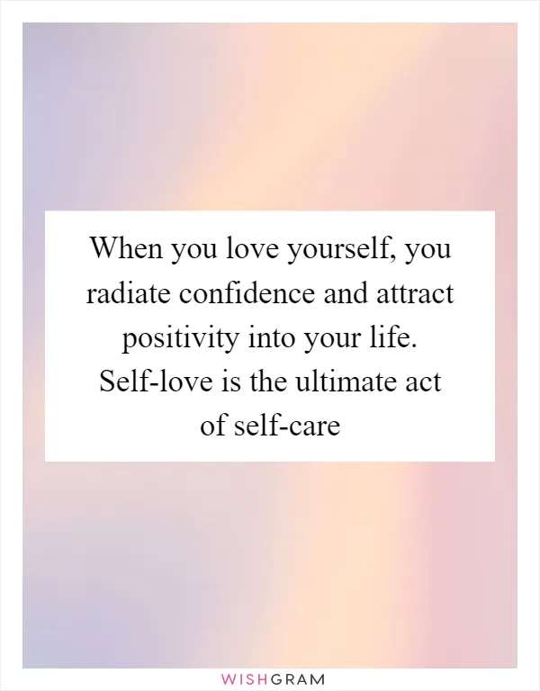 When you love yourself, you radiate confidence and attract positivity into your life. Self-love is the ultimate act of self-care