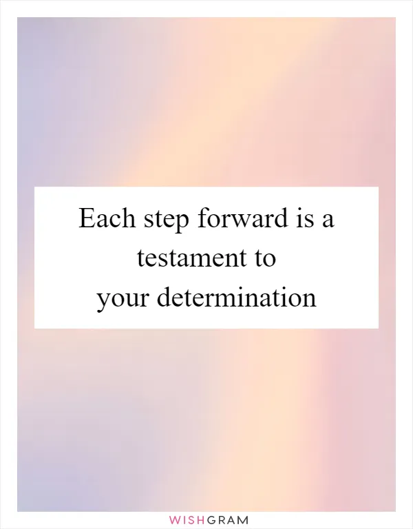 Each step forward is a testament to your determination