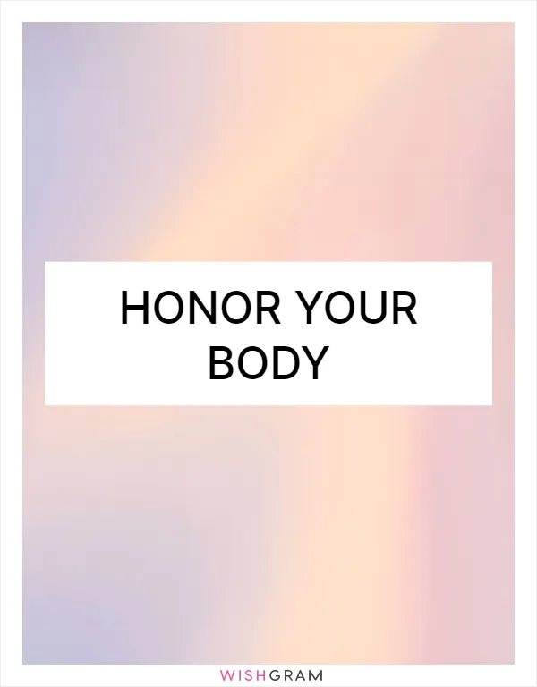 Honor your body