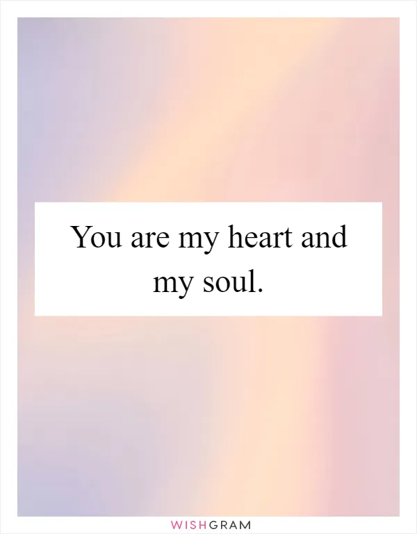 You are my heart and my soul