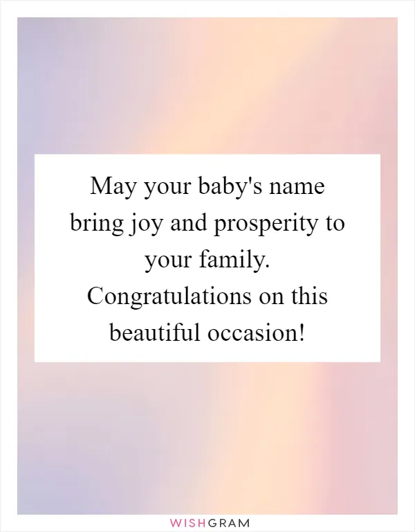 May your baby's name bring joy and prosperity to your family. Congratulations on this beautiful occasion!