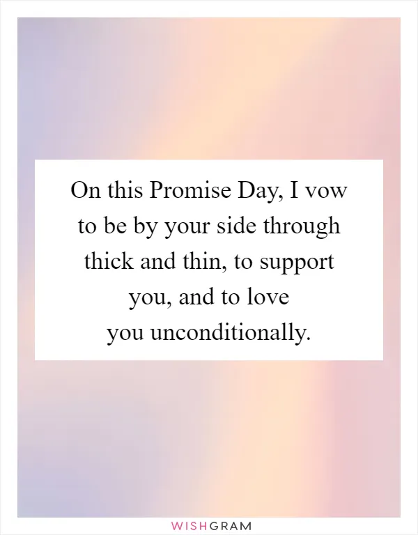 On this Promise Day, I vow to be by your side through thick and thin, to support you, and to love you unconditionally