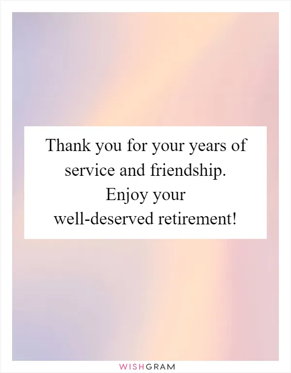 Thank you for your years of service and friendship. Enjoy your well-deserved retirement!