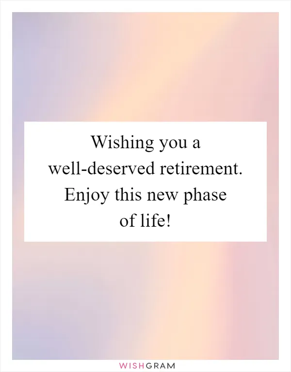 Wishing you a well-deserved retirement. Enjoy this new phase of life!