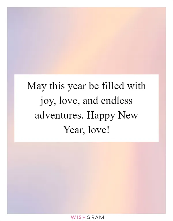 May this year be filled with joy, love, and endless adventures. Happy New Year, love!